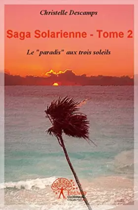 Saga solarienne - t02 - saga solarienne - le paradis aux trois soleils