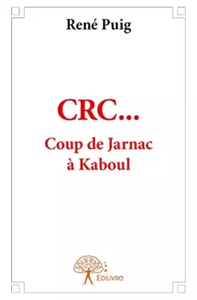 CRC... Coup de Jarnac à Kaboul