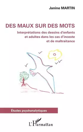 Des maux sur des mots - interprétations des dessins d'enfants et adultes dans les cas d'inceste et de maltraitance