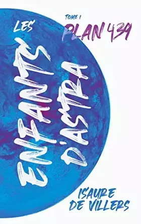 Les enfants d'Astra Tome 1: Plan 439
