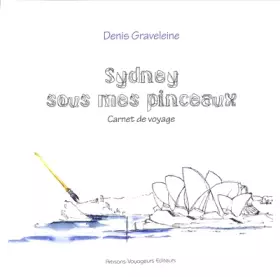 Sydney sous mes pinceaux: carnet de voyage