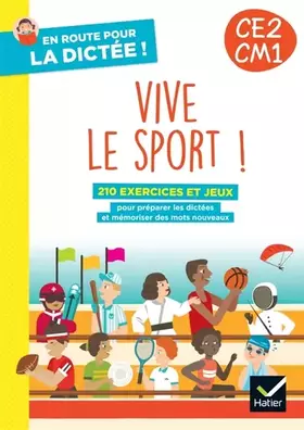 Vive le sport! CE2, CM1: 210 exercices et jeux: pour préparer les dictées et mémoriser des mots nouveaux