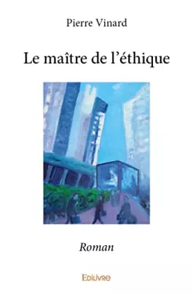 Le maitre de l'ethique - roman