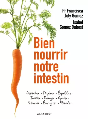 Bien nourrir notre intestin - Pr Francisca Joly Gomez, Isabel Gomez