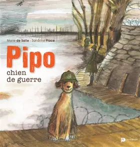 Pipo, chien de guerre - Marie de Salle, Sandrine Place