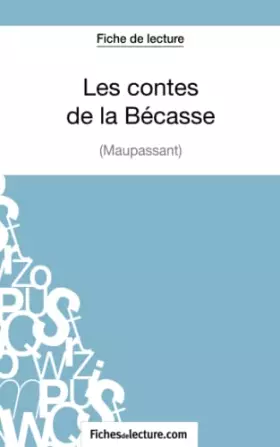 Les contes de la Bécasse de Maupassant:analyse complète de l'oeuvre