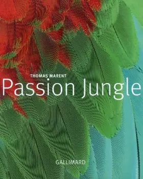 Passion Jungle - Thomas Marent, Alain Bories