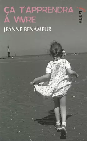 Ca t'apprendra à vivre - Jeanne Benameur