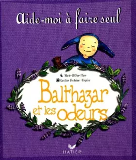 Balthazar et les odeurs - Marie-Hélène Place, Caroline Fontaine-Riquier