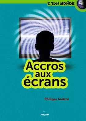 Addiction aux écrans - Philippe Godard
