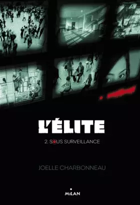 L'élite, Tome 02: Sous surveillance - Joëlle Charbonneau, Amélie Sarn