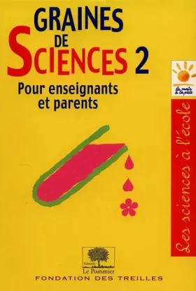 Graines de sciences pour enseignants et parents, tome 2 - Collectif