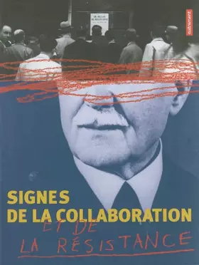 Signes de la collaboration et de la résistance, 1939-1945 - Jean-Pierre Greff, Michel Wlassikoff, Philippe Delangle, Jean-Pierre Azéma