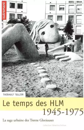Le temps des hlm, 1945-1975 - la saga urbaine des trente glorieuses