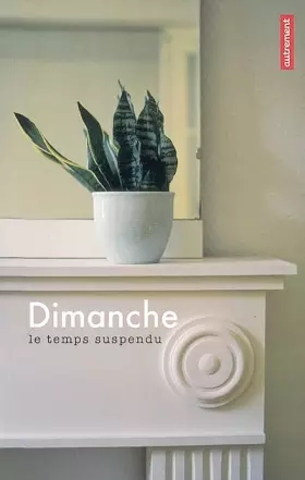 Dimanche, le temps suspendu