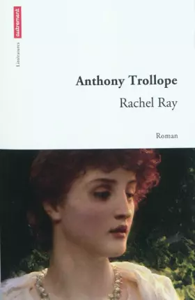 Rachel Ray - Anthony Trollope, Laurent Bury, Laurence Martel