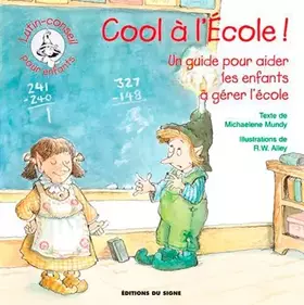 Cool à l'école!: un guide pour aider les enfants à gérer les problèmes qu'ils rencontrent à l'école