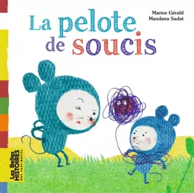 La pelote de soucis - Marine Gérald, Mandana Sadat