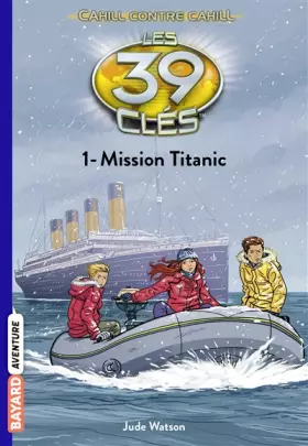 Les 39 clés - Cahill contre Cahill, Tome 01: Mission Titanic - Jude Watson, Philippe Masson, Laurence Bouvard