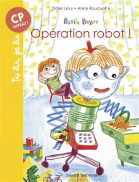 Basile Bazar, Tome 04: Opération robot! - Didier Lévy, Anne Rouquette
