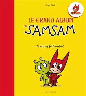 Le grand album de SamSam: Tome 1 - Serge Bloch