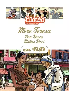 Mère Teresa, Don Bosco, Matteo Ricci, en BD - Marie-Noëlle Pichard, Pierre Dhombre, Isabelle de Wazières, Collectif