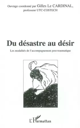 Du désastre au désir: Les modalités de l'accompagnement post-traumatique