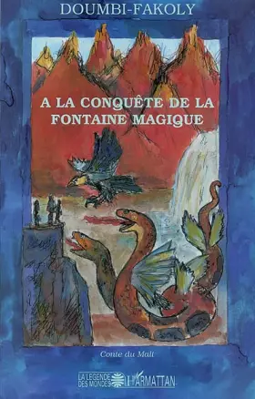 A la conquête de la fontaine magique: Contes du Mali