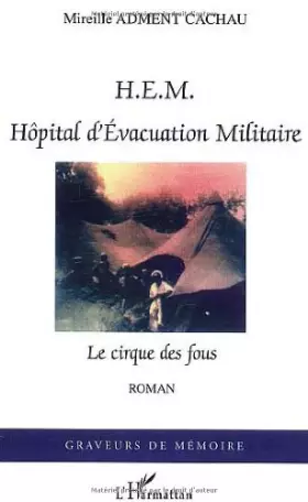 HEM Hôpital d'Evacuation Militaire: Le cirque des fous
