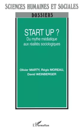 Start Up?: Du mythe médiatique aux réalités sociologiques