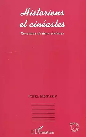 Historiens et cinéastes: Rencontre de deux écritures