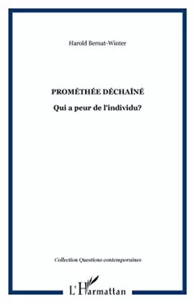Prométhée déchaîné: Qui a peur de l'individu?