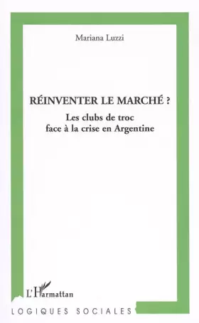 Réinventer le marché?: Les clubs de troc face à la crise en Argentine