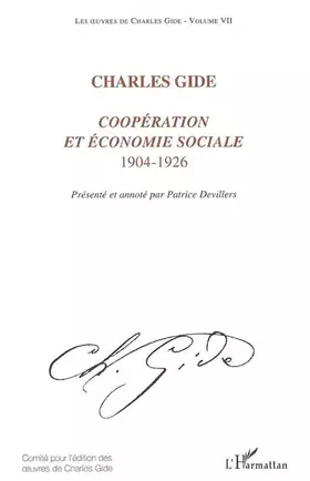 Les oeuvres de Charles Gide Tome 7 - coopération et économie sociale - 1904-1926