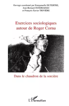 Exercices sociologiques autour de Roger Cornu: Dans le chaudron de la sorcière
