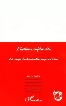 L'HISTOIRE INFILMABLE: Les camps d'extermination nazis à l'écran