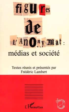 FIGURES DE L'ANONYMAT: médias et société