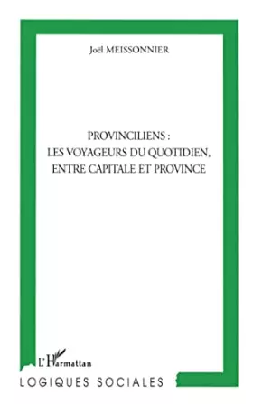 Provinciliens: les voyageurs du quotidien, entre capitale et province