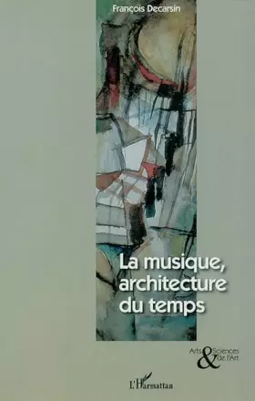 MUSIQUE, ARCHITECTURE DU TEMPS