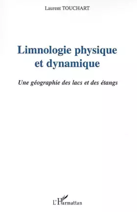 LIMNOLOGIE PHYSIQUE ET DYNAMIQUE: Une géographie des lacs et des étangs