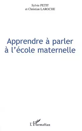 APPRENDRE A PARLER A L'ECOLE MATERNELLE