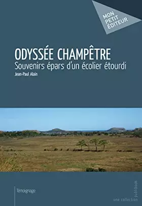 Odyssée champêtre - souvenirs épars d'un écolier étourdi