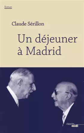 Un déjeuner à Madrid - Claude SERILLON