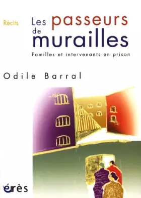 Les passeurs de murailles - familles et intervenants en prison