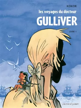Les Voyages du docteur Gulliver - Livre 01: Les Liliputiens