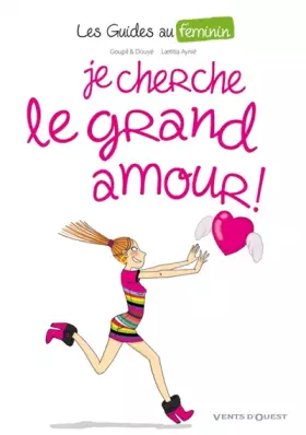 Les guides au féminin Tome 2 - je cherche le grand amour!
