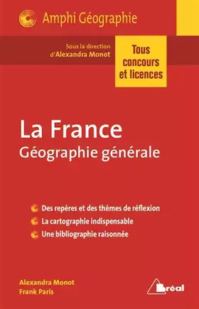 La France - Géographie générale: tous concours et licences - ALEXANDRA MONOT
