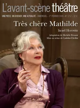 L'avant-scene theatre n° 1257; Tres Chere Mathilde - Horovitz Israël