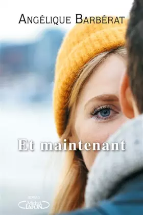 Et maintenant - Angelique Barbérat