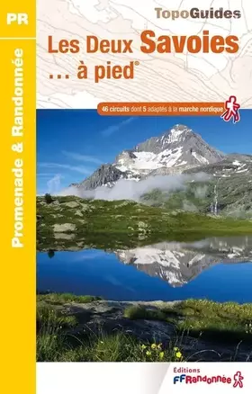Les deux Savoies... à pied: 46 circuits dont 5 adaptés à la marche nordique